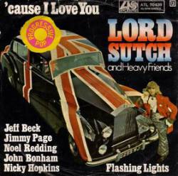 Lord Sutch And Heavy Friends : 'Cause I Love You - Flashing Lights